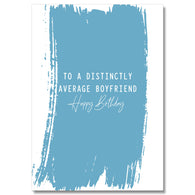 To A Distinctly Average Boyfriend Birthday Card